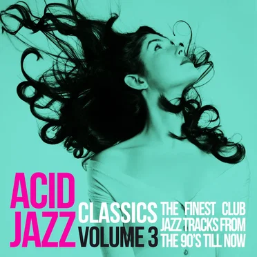 Acid Jazz Classics, Vol. 3 (The Finest Club Jazz Tracks From the 90’s ’Till Now) by Various Artists - album cover