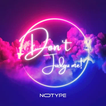 Don’t Judge Me! by NOTYPE - album cover
