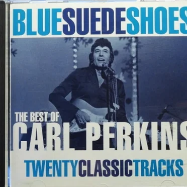 Blue Suede Shoes the Best of Carl Perkins