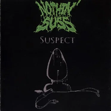 Suspect / Infatuation With Vaginal Flatulence by Nothin' Suss - album cover