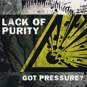 Got Pressure? by Lack of Purity - album cover