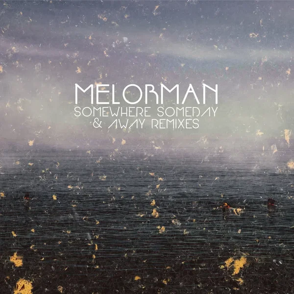 Somewhere, Someday & Away Remixes