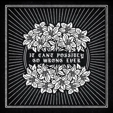 It Can’t Possibly Go Wrong Ever by Bellevue Days - album cover