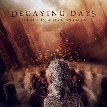 The Fire of a Thousand Suns by Decaying Days - album cover