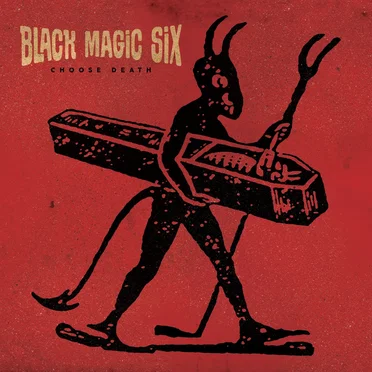 Choose Death by Black Magic Six - album cover