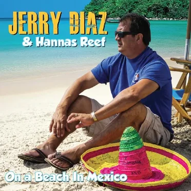 On a Beach In Mexico by Jerry Diaz & Hanna's Reef - album cover