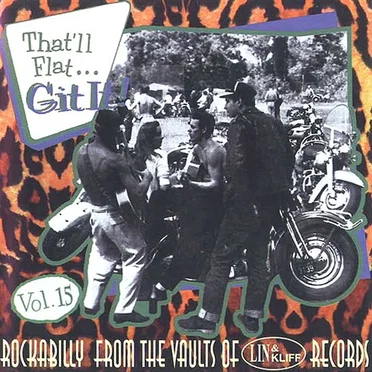 That'll Flat... Git It! Vol. 15: Rockabilly From the Vaults of Lin & Kliff Records by Various Artists - album cover