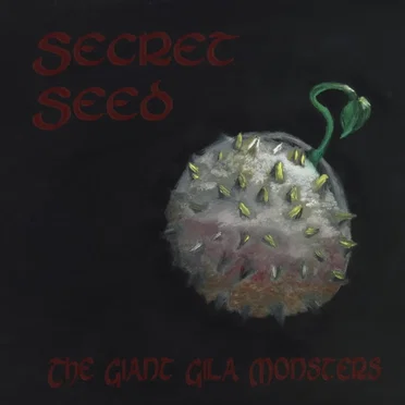 Secret Seed by The Giant Gila Monsters - album cover
