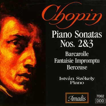 Piano Sonatas Nos. 2, 3 / Barcarolle / Fantaisie-Impromptu / Berceuse