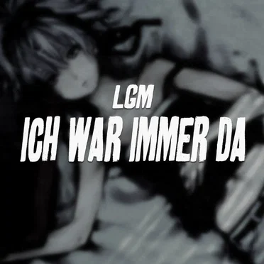 Ich War Immer Da by LGM - album cover