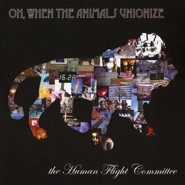 Oh, When the Animals Unionize by The Human Flight Committee - album cover