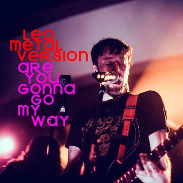 Are You Gonna Go My Way (Metal Version)