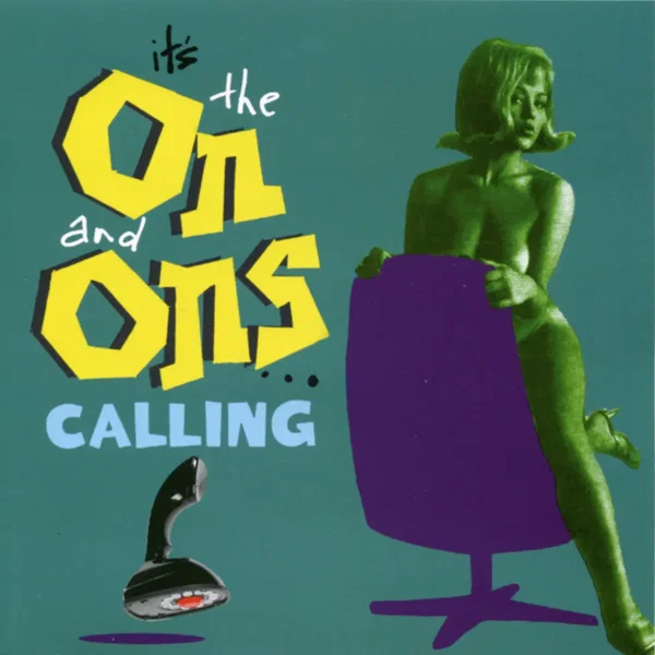 It’s The On and Ons Calling