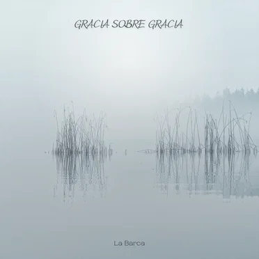 Gracia Sobre Gracia by La Barca - album cover