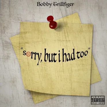 Sorry, But I Had Too by Bobby Trillfiger - album cover