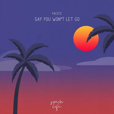 Say You Won’t Let Go by Pacific - album cover