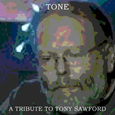 Tone - A Tribute to Tony Sawford by Various Artists - album cover