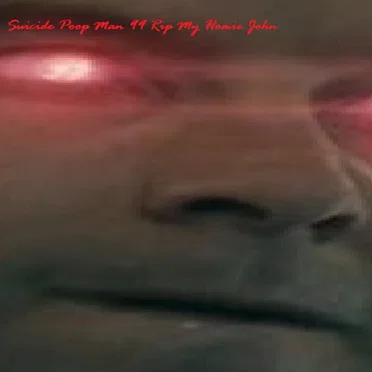 Suicicde Poop Man 99 Rip My Homie Joohn