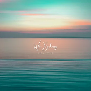 We Belong by Snowy Hymns - album cover