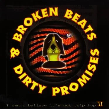 Broken Beats & Dirty Promises - I Can’t Believe It’s Not Trip Hop II by Various Artists - album cover