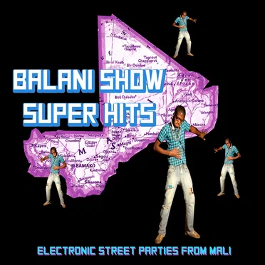 Balani Show Super Hits: Electronic Street Parties From Mali by Various Artists - album cover