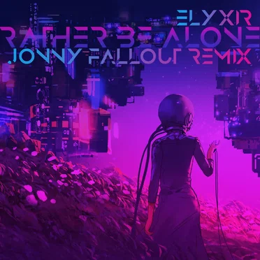 Rather Be Alone (Jonny Fallout remix) by ELYXIR - album cover