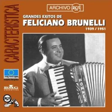 Archivo RCA: Grandes éxitos de Feliciano Brunelli: 1939 / 1951