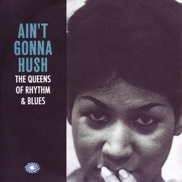 Ain’t Gonna Hush: The Queens of Rhythm & Blues by Various Artists - album cover