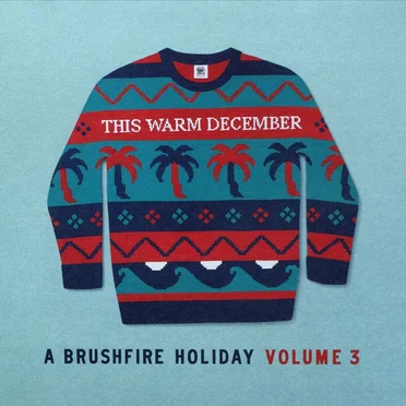 This Warm December: A Brushfire Holiday, Volume 3 by Various Artists - album cover