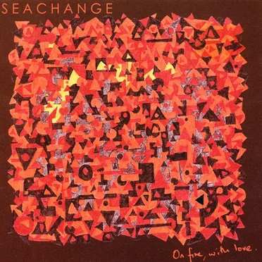 On Fire, with Love by Seachange - album cover