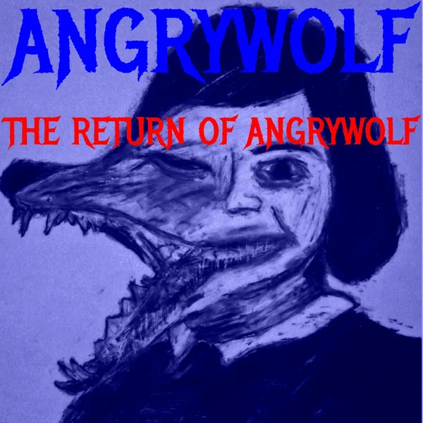 THE RETURN OF ANGRYWOLF