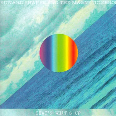 That's What's Up by Edward Sharpe & The Magnetic Zeros - album cover