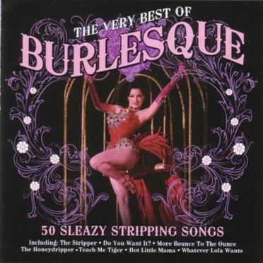 The Very Best of Burlesque: 50 Sleazy Stripping Songs by Various Artists - album cover