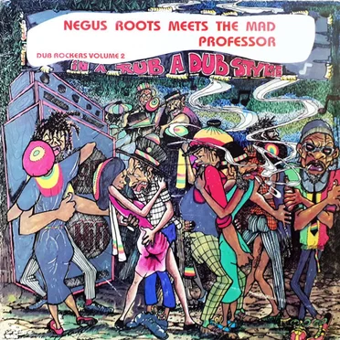 Negus Roots Meets The Mad Professor In A Rub A Dub Style (Dub Rockers, Vol. 2)