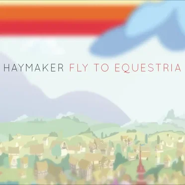 Fly to Equestria (Sink to the Bottom)