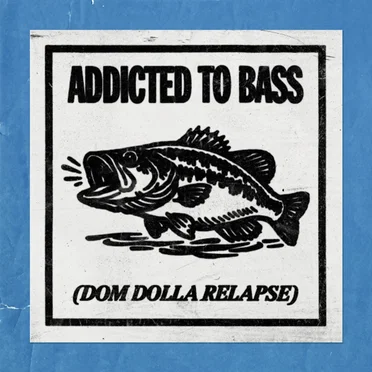 Addicted to Bass (Dom Dolla Relapse)