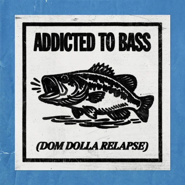 Addicted to Bass (Dom Dolla Relapse)
