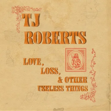 Love, Loss & Other Useless Things