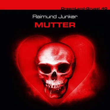 Dreamland Grusel, Folge 40: Mutter by Raimund Junker - album cover