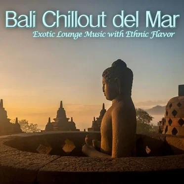 Bali Chillout del Mar: Exotic Lounge Music with Ethnic Flavor by Various Artists - album cover