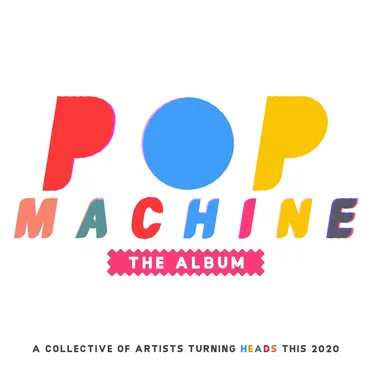 Pop Machine the Album: A Collective of Artists Turning Heads This 2020 by Various Artists - album cover