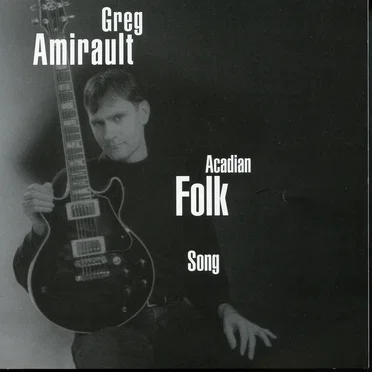 Acadian Folk Song by Greg Amirault - album cover