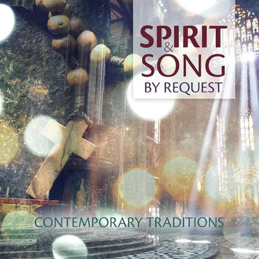 Spirit & Song by Request: Contemporary Traditions by Various Artists - album cover
