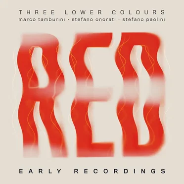 Red - Early Recordings by Three Lower Colours - album cover