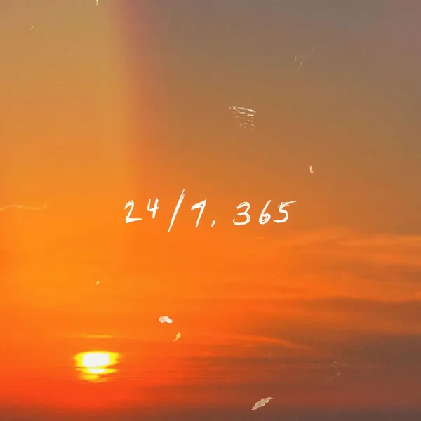 24/7, 365