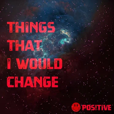 things that I would change