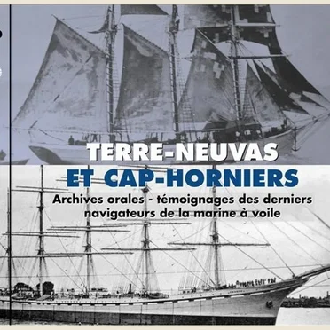Terre‐neuvas et Cap‐horniers : Archives orales – Témoignages des derniers navigateurs de la marine à voile by Various Artists - album cover