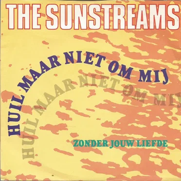 Huil maar niet om mij / Zonder jouw liefde