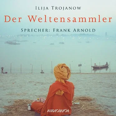 Der Weltensammler by Ilija Trojanow - album cover