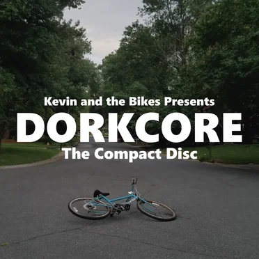 Dorkcore: The Compact Disc by Kevin and the Bikes - album cover